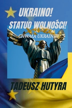 Paperback Ukraino! Statuo Wolno&#346;ci!: Chwala Ukrainie! [Polish] Book