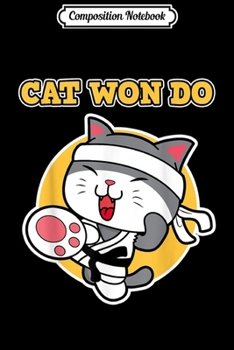 Paperback Composition Notebook: Taekwondo Ca for Sports Fans - Cute Cat Won Do Journal/Notebook Blank Lined Ruled 6x9 100 Pages Book