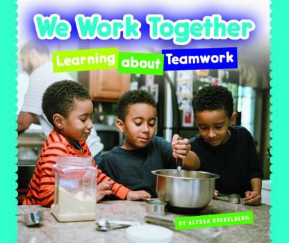 Library Binding We Work Together: Learning about Teamwork Book