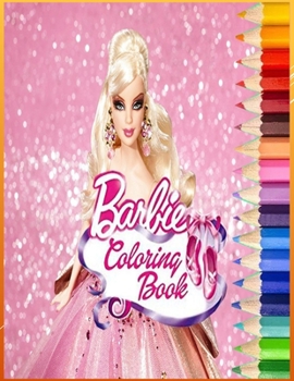 Barbie Colring Book: Coloring Books With High Quality Barbie Images,For teens, adults, kids, girls Ages 8-12,Barbie Coloring Pages To Print