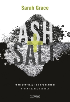Paperback Ash + Salt: From Survival to Empowerment After Sexual Assault Book