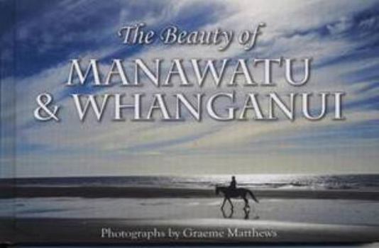 Paperback The Beauty of Manawatu and Whanganui Book