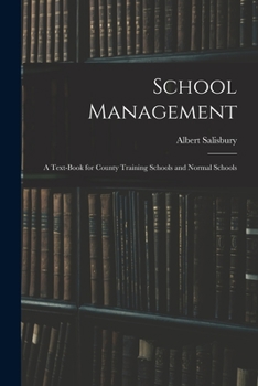 Paperback School Management: A Text-Book for County Training Schools and Normal Schools Book