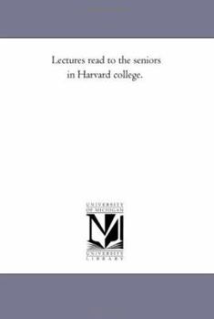 Paperback Lectures Read to the Seniors in Harvard College. Book