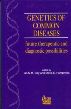 Genetics of Common Diseases: Future Therapeutic and Diagnostic Possibilities