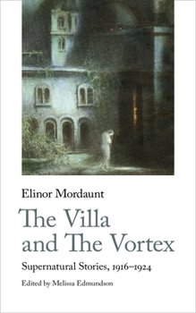 The Villa and the Vortex: Selected Supernatural Stories, 1914-1934 - Book #4 of the Handheld Weirds