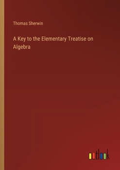 Paperback A Key to the Elementary Treatise on Algebra Book