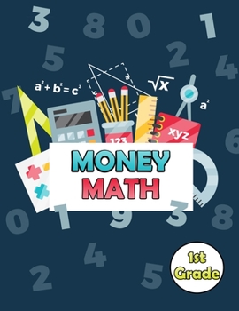 Paperback 1st Grade Money Math: Adding Money, Counting Coins and More! Money Math Workbook Book