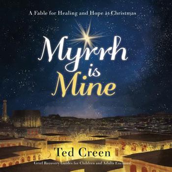 Paperback Myrrh is Mine: A Fable for Healing and Hope at Christmas Book
