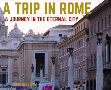 Hardcover A Trip in Rome: A Journey in the Eternal City Book