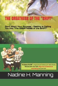 Paperback The Greatness of the "shift": Don't Abort Your Purpose - Detiny is Calling You into "The Greatness of the Shift" Book