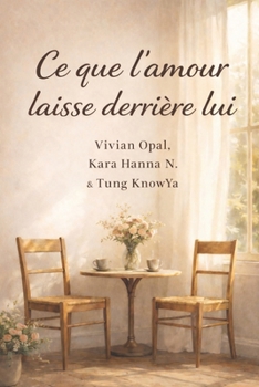 Ce que l’amour laisse derrière lui: Histoires d’amour sincères, au-delà de la Saint-Valentin (Beyond the Moment) (French Edition)