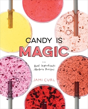 Hardcover Candy Is Magic: Real Ingredients, Modern Recipes [A Baking Book] Book
