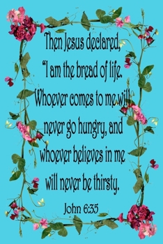 Paperback John 6: 35 Fasting Journal: Christian Ladies Floral 6x9 Fasting Journal With Sixty Weekly Two Page Spreads, Intermittent Fasti Book