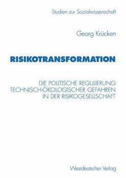 Paperback Risikotransformation: Die Politische Regulierung Technisch-Ökologischer Gefahren in Der Risikogesellschaft [German] Book