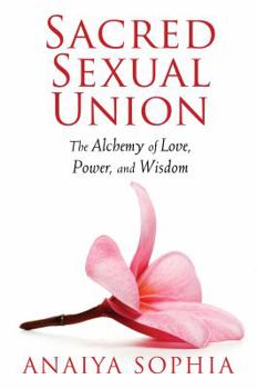Paperback Sacred Sexual Union: The Alchemy of Love, Power, and Wisdom Book