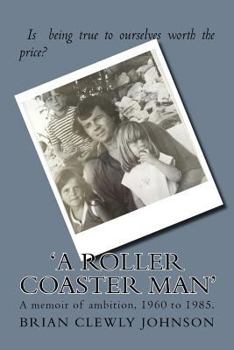Paperback A Roller Coaster Man: A Memoir of Ambition, 1960-1985 Book
