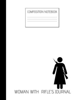 Paperback woman with rifle's journal Composition Notebook: Composition Guns Ruled Paper Notebook to write in (8.5'' x 11'') 120 pages Book