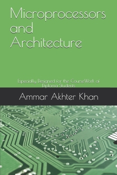 Paperback Microprocessors and Architecture: Especially Designed for the CourseWork of Diploma Students Book