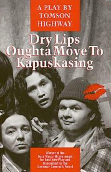 Paperback Dry Lips Oughta Move to Kapuskasin Book