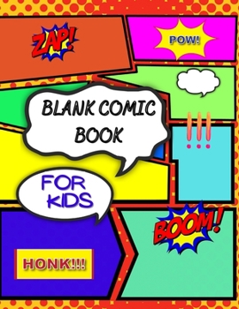 Blank Comic Book For Kids: Draw Your Own Comic Book Journal, Blank Comic Drawing Book with Over 100 Unique Pages with Templates