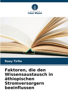 Paperback Faktoren, die den Wissensaustausch in äthiopischen Stromversorgern beeinflussen [German] Book