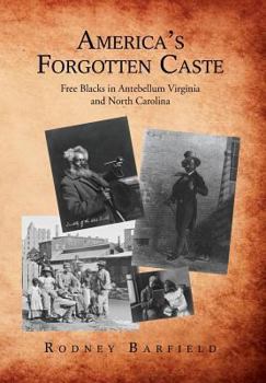 Hardcover America's Forgotten Caste: Free Blacks in Antebellum Virginia and North Carolina Book