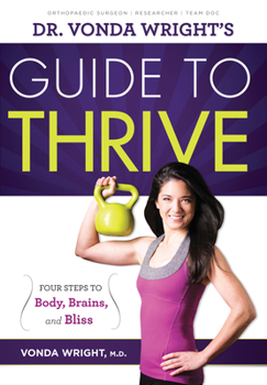 Paperback Dr. Vonda Wright's Guide to Thrive: 4 Steps to Body, Brains, and Bliss Book