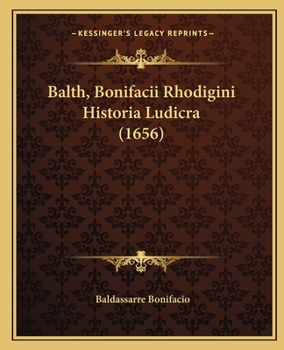 Paperback Balth, Bonifacii Rhodigini Historia Ludicra (1656) [Latin] Book