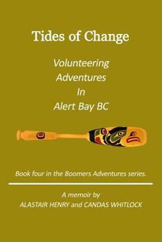 Paperback Tides Of Change - Volunteering Adventures in Alert Bay, B.C. Book