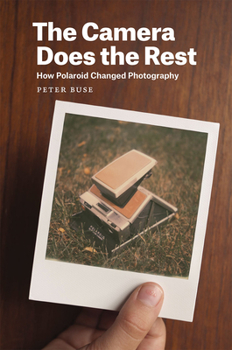 Hardcover The Camera Does the Rest: How Polaroid Changed Photography Book