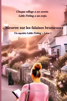 Meurtre sur les falaises brumeuses: Un mystère Little Firling - Livre 1 (French Edition)