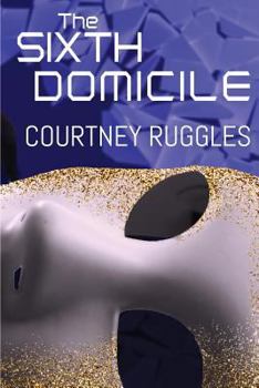The Sixth Domicile - Book #1 of the Domicile