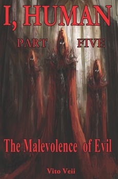 Paperback I, Human Part Five: The Malevolence of Evil Book