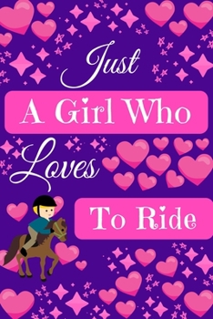 Paperback Just A Girl Who Loves To Ride: Horseriding Gifts, Blank Lined Paper Paperback Journal Gift for Horse Lovers Book