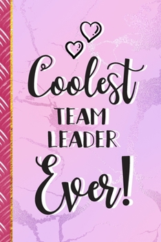 Coolest Team Leader Ever!: Cute Team Leader Gifts for Women: Pretty Pink Marble Journal