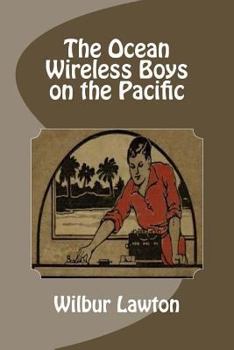 The Ocean Wireless Boys on the Pacific - Book #5 of the Ocean Wireless Boys