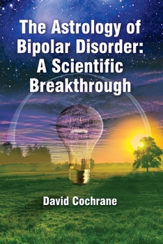 Paperback The Astrology of Bipolar Disorder: A Scientific Breakthrough Book