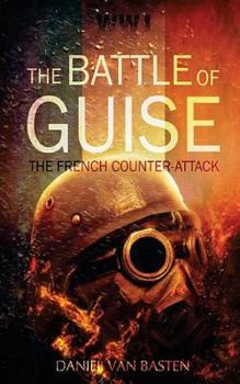 WWI: The Battle of Guise - The French Counter-Attack