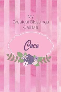 Paperback My Greatest Blessings Call Me Coco: Personalized Grandmother Journal with Her Special Nickname Book