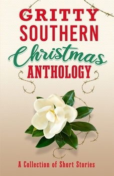 Paperback Gritty Southern Christmas Anthology: A Collection of Short Stories Book