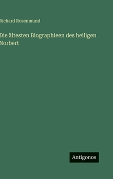 Die ältesten Biographieen des heiligen Norbert