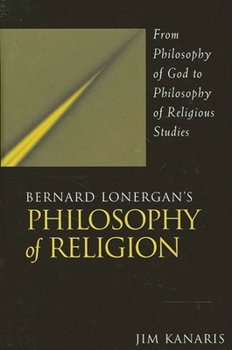 Paperback Bernard Lonergan's Philosophy of Religion: From Philosophy of God to Philosophy of Religious Studies Book