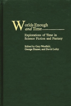Hardcover Worlds Enough and Time: Explorations of Time in Science Fiction and Fantasy Book