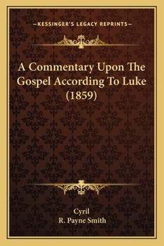 Paperback A Commentary Upon The Gospel According To Luke (1859) Book