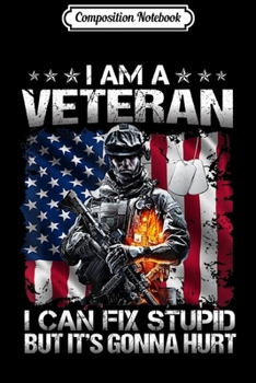 Paperback Composition Notebook: I am a veteran I can fix stupid but it's gonna hur Journal/Notebook Blank Lined Ruled 6x9 100 Pages Book