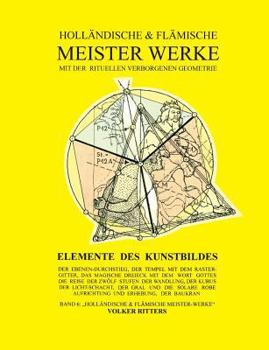 Paperback Holländische und flämische Meisterwerke mit der rituellen Verborgenen Geometrie - Band 6 - Elemente des Kunstbildes [German] Book