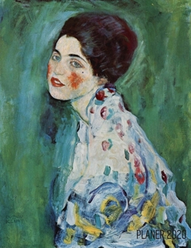 Gustav Klimt Jahresplaner 2020: Portr�t einer Dame Planer 2020 Januar - December (12 Monate) Ideal f�r die Schule, Studium und das B�ro Jugendstil Art Nouveau Agenda Organizer mit Raum f�r Notizen
