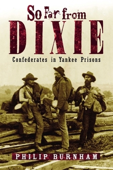 Paperback So Far from Dixie: Confederates in Yankee Prisons Book