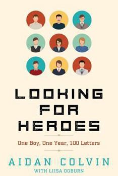 Paperback Looking for Heroes: One Boy, One Year, 100 Letters Book